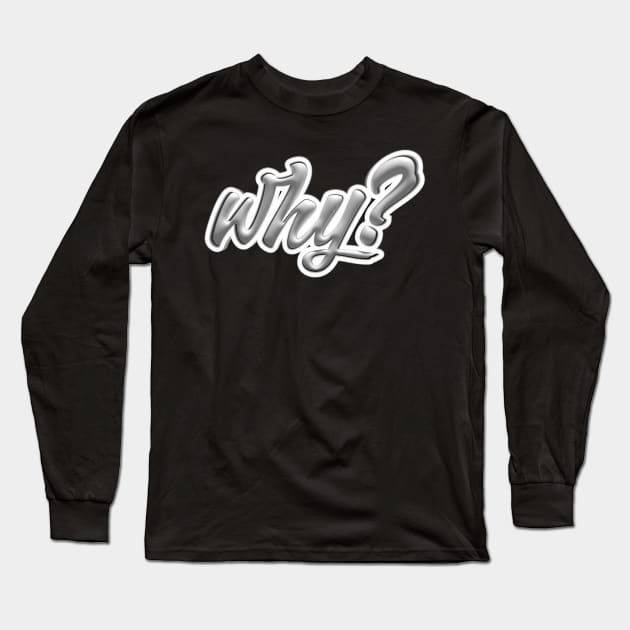 Why Long Sleeve T-Shirt by MplusC